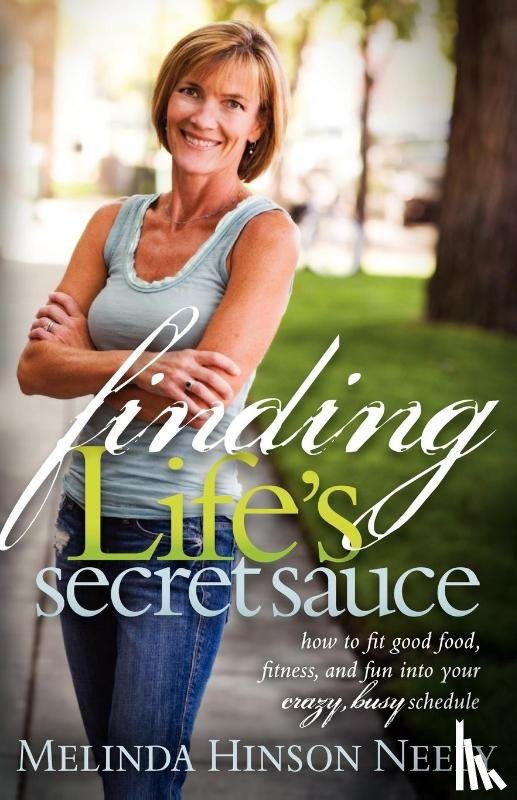 Neely, Melinda Hinson - Finding Life's Secret Sauce