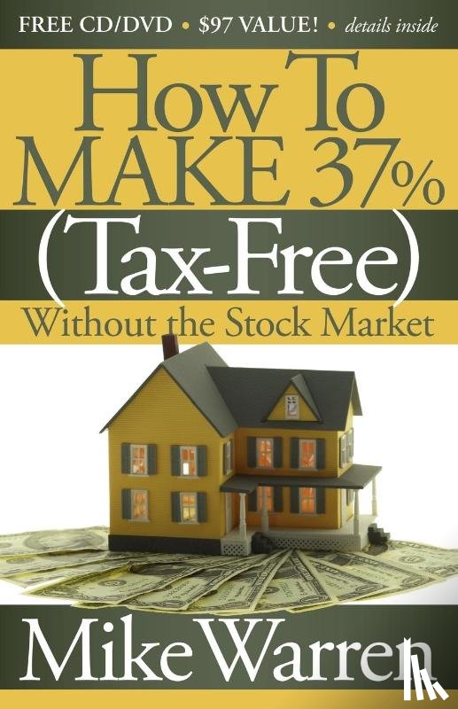 Warren, Mike - How To Make 37%, Tax-Free, Without the Stock Market