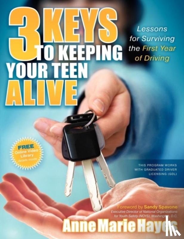 Hayes, Anne Marie - 3 Keys to Keeping Your Teen Alive