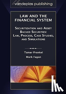 Frankel, Tamar T., Fagan, Mark - Law and the Financial System - Securitization and Asset Backed Securities