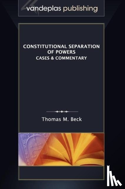 Beck, Thomas M. - Constitutional Separation of Powers