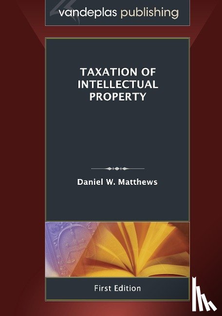 Matthews, Daniel W. - Taxation of Intellectual Property, First Edition 2011
