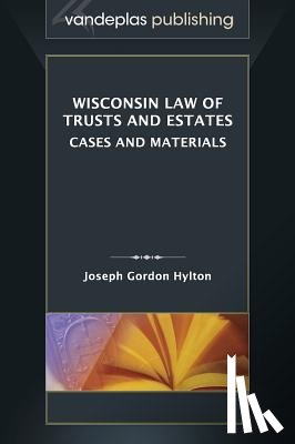 Hylton, Joseph Gordon - Wisconsin Law of Trusts and Estates