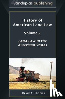 Thomas, David A. - History of American Land Law - Volume 2