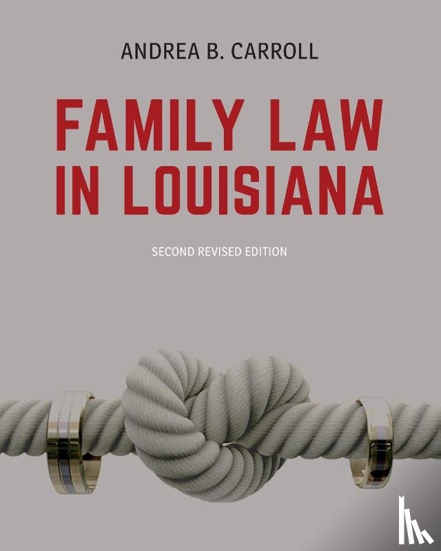 Carroll, Andrea B - Family Law in Louisiana - Second Edition
