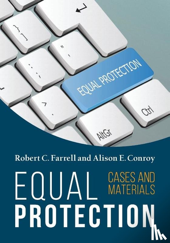 Farrell, Robert C, Conroy, Alison - Equal Protection, Cases and Materials - Second Edition