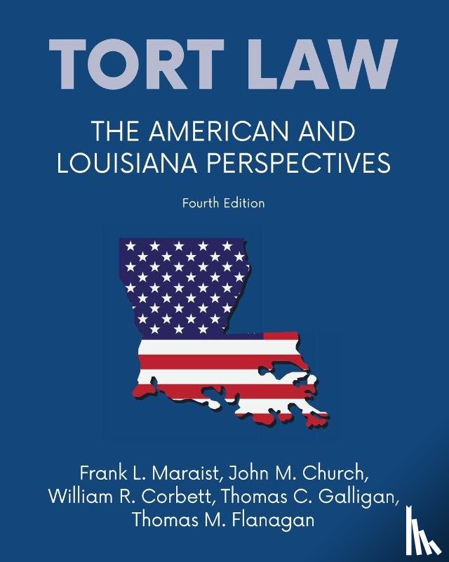 Maraist, Frank L., Church, John M, Corbett, William R - Tort law - The American and Louisiana Perspectives, Fourth Edition