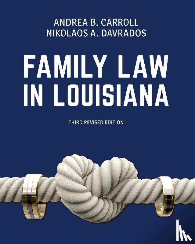 Carroll, Andrea B, Davrados, Nikolaos A - Family Law in Louisiana, Third Revised Edition