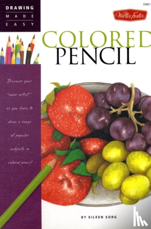 Sorg, Eileen - Colored Pencil (Drawing Made Easy)