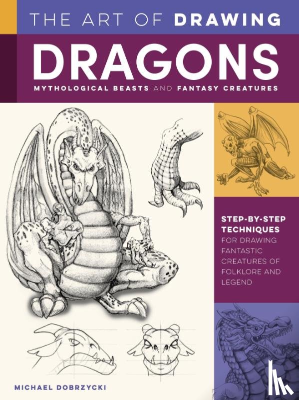 Dobrzycki, Michael - Art of Drawing Dragons, Mythological Beasts, and Fantasy Creatures