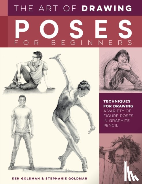 Goldman, Ken, Goldman, Stephanie - The Art of Drawing Poses for Beginners