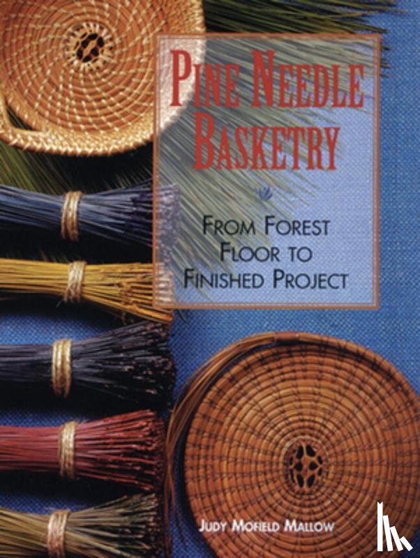 Mallow, Judy - Mallow, J: Pine Needle Basketry