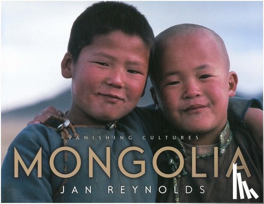 Reynolds, Jan - Vanishing Cultures: Mongolia
