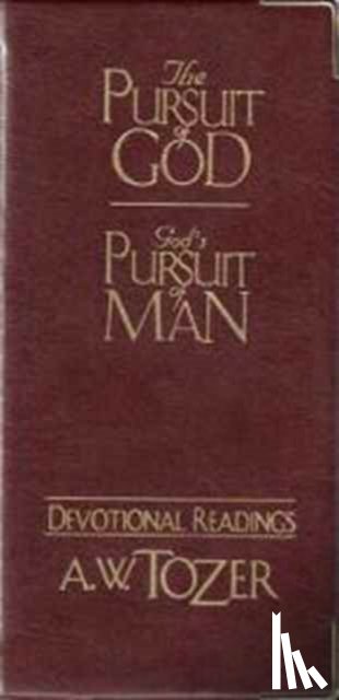 Tozer, A. W. - The Pursuit of God / God's Pursuit of Man Devotional