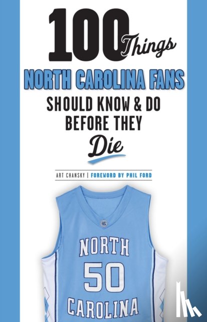 Chansky, Art - 100 Things North Carolina Fans Should Know & Do Before They Die