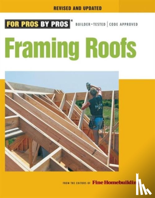 Fine Homebuildi - Framing Roofs, Revised and Updated