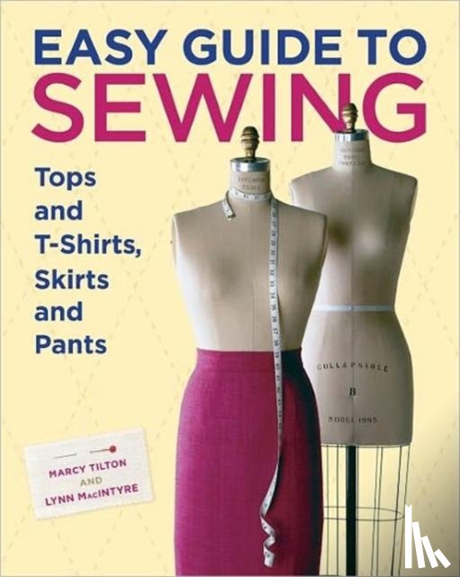 Tilton, M - Easy Guide to Sewing Tops and T–Shirts, Skirts and Pants