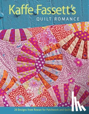 Fassett, Kaffe - Kaffe Fassett's Quilt Romance: 20 Designs from Rowan for Patchwork and Quilting