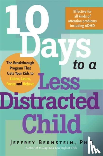 Jeffrey, Ph.D. Bernstein - 10 Days to a Less Distracted Child