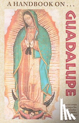 Franciscan Friars of the Immaculate - A Handbook on Guadalupe