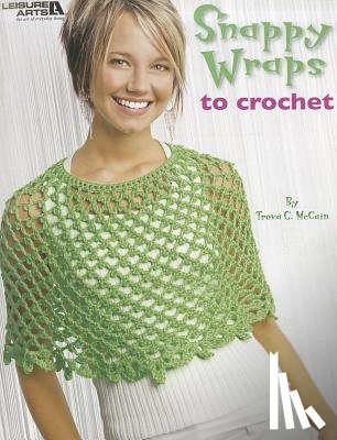 McCain, Treva G. - Snappy Wraps to Crochet