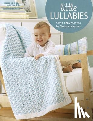 Leapman, Melissa - Little Lullabies: 5 Knit Baby Afghans