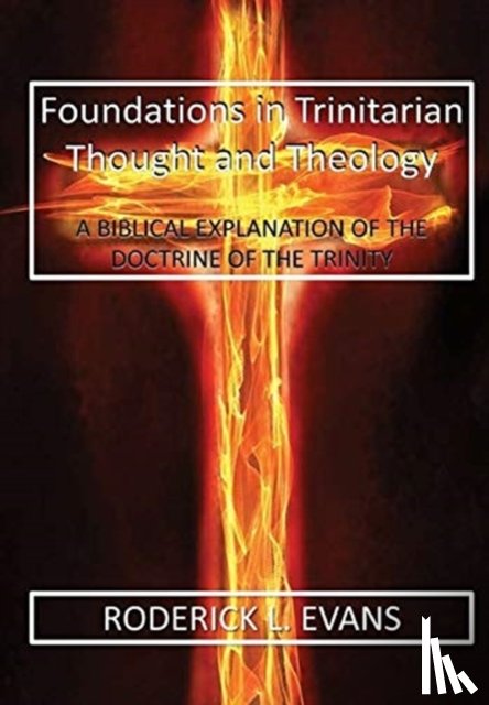 Evans, Roderick L - Foundations in Trinitarian Thought and Theology