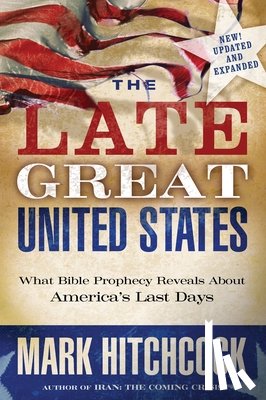 Hitchcock, Mark - The Late Great United States