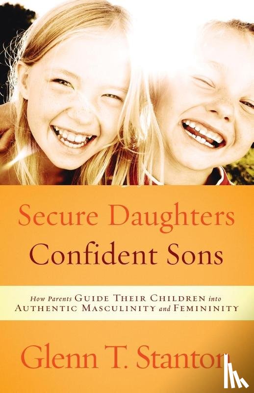 Stanton, Glenn T - Secure Daughters, Confident Sons