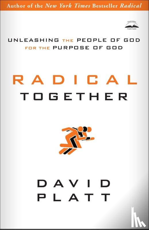 Platt, David - Radical Together: Unleashing the People of God for the Purpose of God