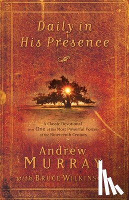 Murray, Andrew - Daily in His Presence: A Classic Devotional from One of the Most Powerful Voices of the Nineteenth Century