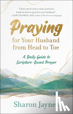 Jaynes, Sharon - Praying for your Husband from Head to Toe