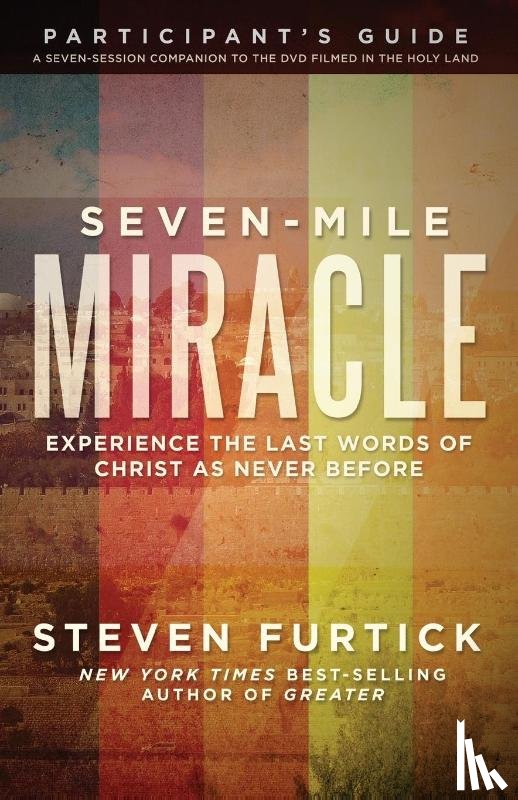 Furtick, Steven - Seven-Mile Miracle Participant's Guide
