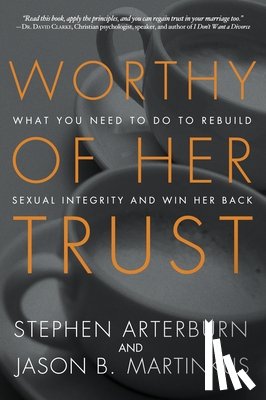 Arterburn, Stephen, Martinkus, Jason B - Worthy of Her Trust