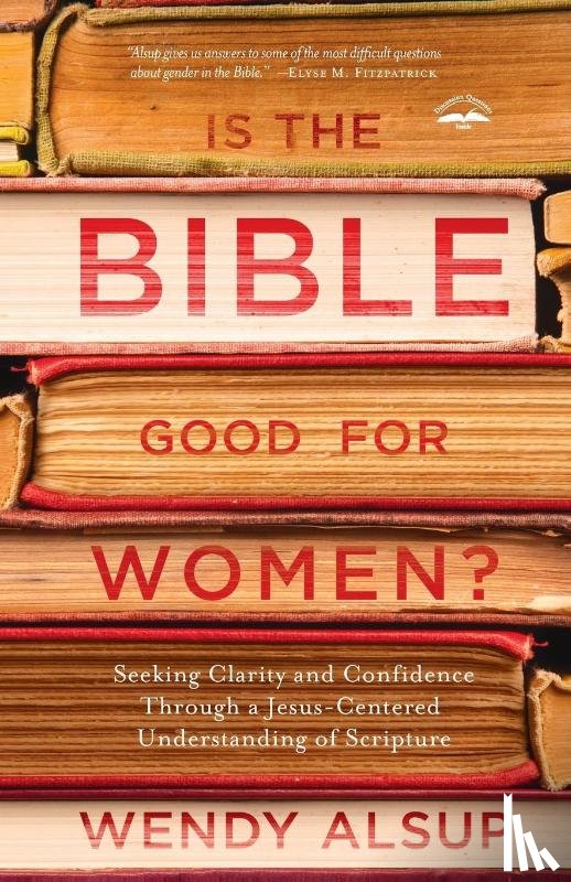 Alsup, Wendy Horger - Is the Bible Good for Women?