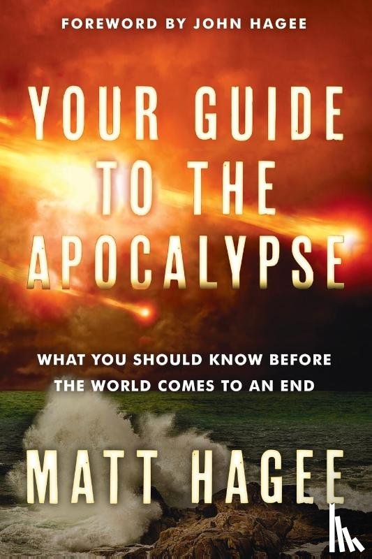 Hagee, Matthew - Your Guide to the Apocalypse: What you Should Know Before the World Comes to an End