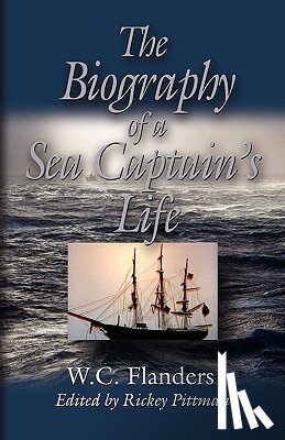 Flanders, W. C. - THE Biography of A Sea Captain's Life