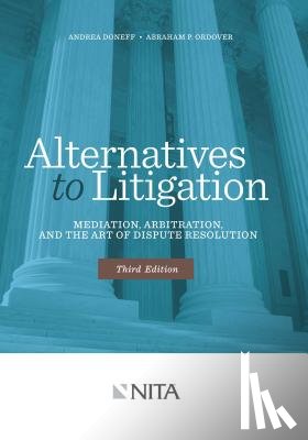 Doneff, Andrea - Alternatives to Litigation: Mediation, Arbitration, and the Art of Dispute Resolution
