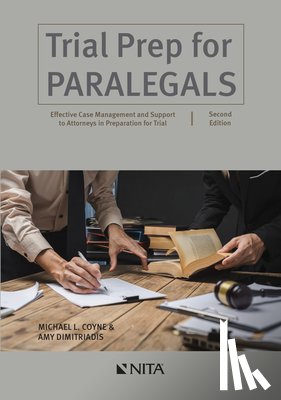 Coyne, Michael L. - Trial Prep for Paralegals: Effective Case Management and Support to Attorneys in Preparation for Trial