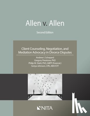 Schepard, Andrew I. - Allen v. Allen: Client Counseling, Negotiation, and Mediation Advocacy in Divorce Disputes