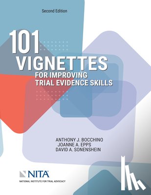 Bocchino, Anthony J. - 101 Vignettes for Improving Trial Evidence Skills