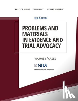 Burns, Robert P. - Problems and Materials in Evidence and Trial Advocacy: Volume I / Cases
