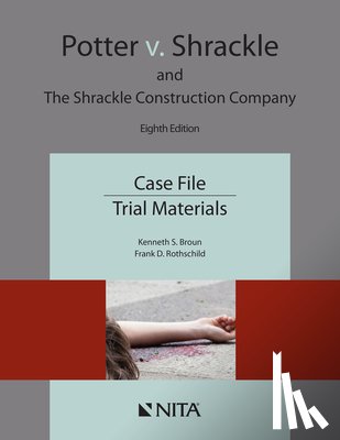 Broun, Kenneth S. - Potter v. Shrackle and The Shrackle Construction Company: Case File, Trial Materials