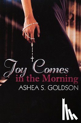 Goldson, Ashea S. - JOY COMES IN THE MORNING
