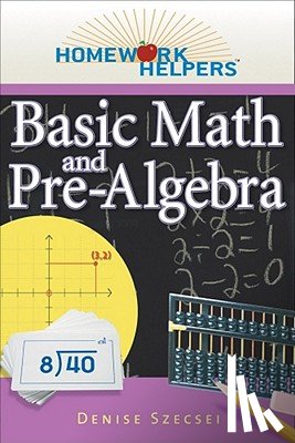 Szecsei, Denise - Homework Helpers: Basic Math and Pre-Algebra, Revised Edition