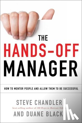 Chandler, Steve - The Hands-Off Manager: How to Mentor People and Allow Them to Be Successful