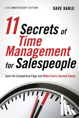 Kahle, Dave - 11 Secrets of Time Management for Salespeople, 11th Anniversary Edition