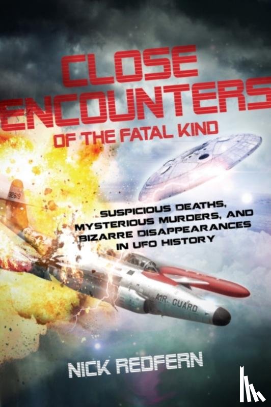 Redfern, Nick (Nick Redfern) - Close Encounters of the Fatal Kind