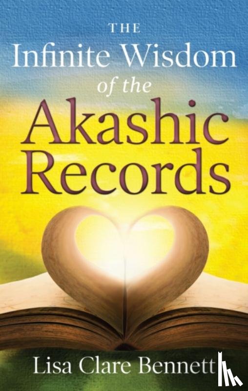 Bennett, Lisa (Lisa Bennett) - Infinite Wisdom of the Akashic Records