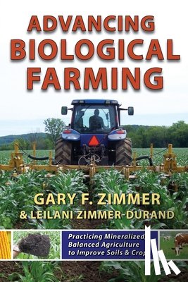 Zimmer, Gary F., Zimmer-Durand, Leilani - Advancing Biological Farming